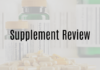 All Supplement Reviews: Educational Overviews dietary supplement review and ingredient overview